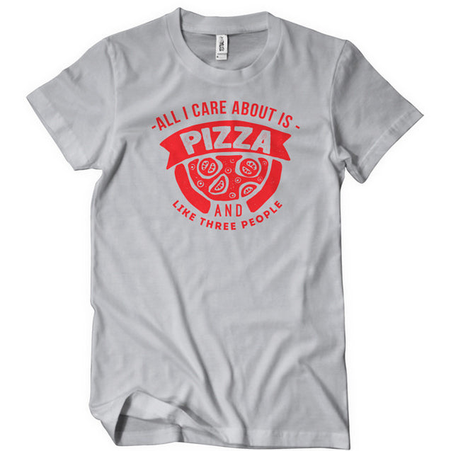 All I Care About Is Pizza T-Shirt - Textual Tees