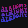 Alright Alright Alright T-Shirt - Textual Tees