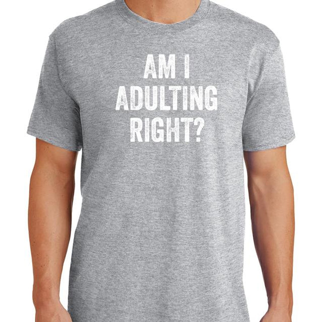 Am I Adulting Right T-Shirt - Textual Tees