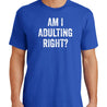 Am I Adulting Right T-Shirt - Textual Tees