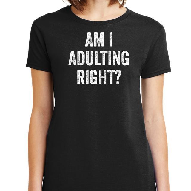 Am I Adulting Right T-Shirt - Textual Tees