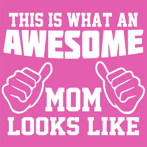 This Is What An Awesome Mom Looks Like Mother's Day T-Shirt - Textual Tees