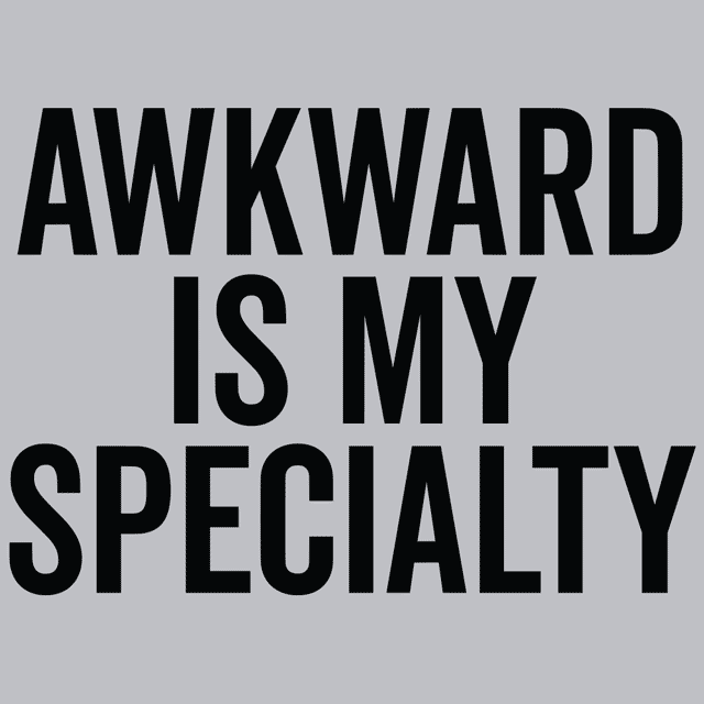 Awkward Is My Specialty T-Shirt - Textual Tees