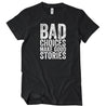 Bad Choices Make Good Stories T-Shirt - Textual Tees