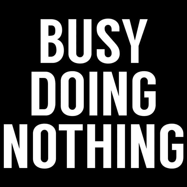 Busy Doing Nothing T-Shirt - Textual Tees