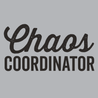 Chaos Coordinator T-Shirt - Textual Tees