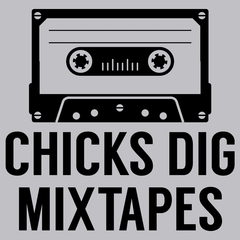 Chicks Dig Mixtapes T-Shirt - Textual Tees