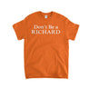 Don't Be A Richard Kids T-Shirt - Textual Tees