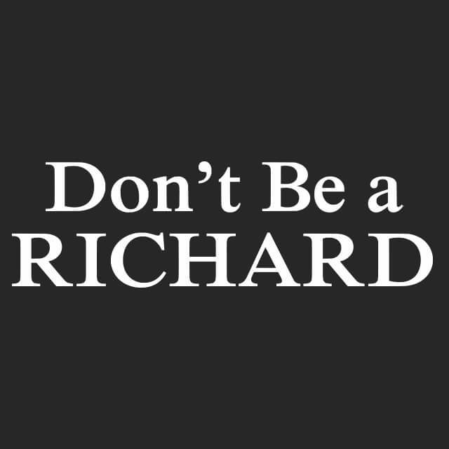 Don't Be A Richard Womens T-Shirt - Textual Tees