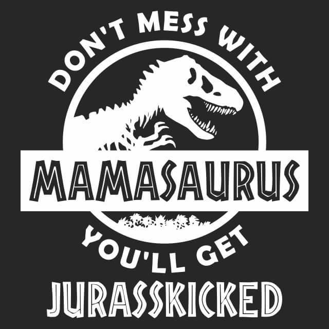 Don't Mess With Mamasaurus Mens T-Shirt - Textual Tees