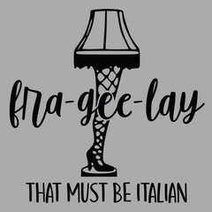 Fra-Gee-Lay That Must Be Italian Mens T-Shirt - Textual Tees