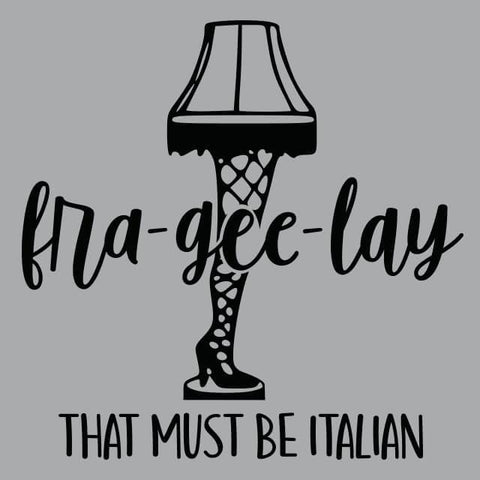 Fra-Gee-Lay That Must Be Italian Mens T-Shirt - Textual Tees
