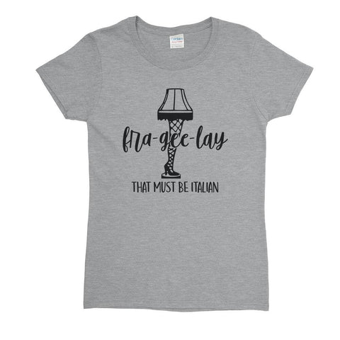 Fra-Gee-Lay That Must Be Italian Womens T-Shirt - Textual Tees