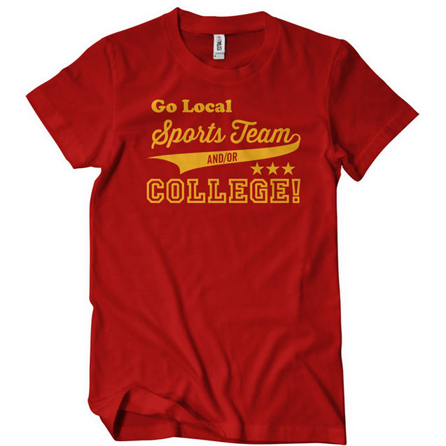 Go Local Sports Team And Or College T-Shirt - Textual Tees