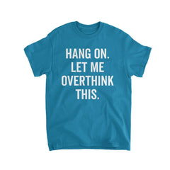 Hang on let me overthink this Kids T-Shirt - Textual Tees