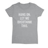 Hang on let me overthink this Womens T-Shirt - Textual Tees
