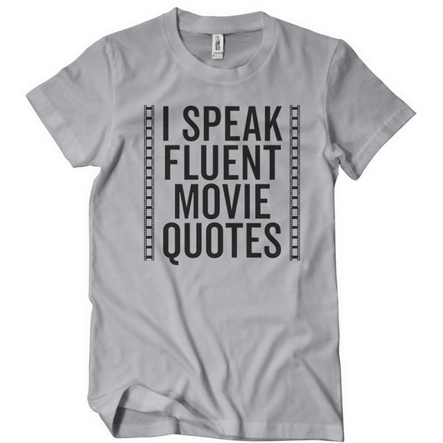 I Speak Fluent Movie Quotes T-Shirt - Textual Tees