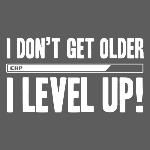 I Don't Get Old I Level Up Birthday T-Shirt - Textual Tees