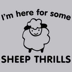 I'm Here For Some Sheep Thrills T-Shirt - Textual Tees