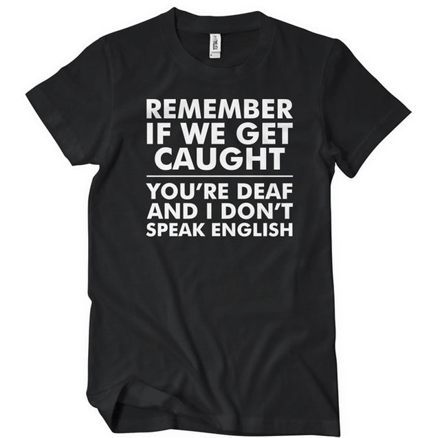 If We Get Caught T-Shirt - Textual Tees