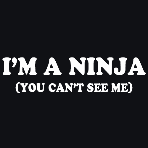 I'm A Ninja You Can't See Me T-Shirt - Textual Tees