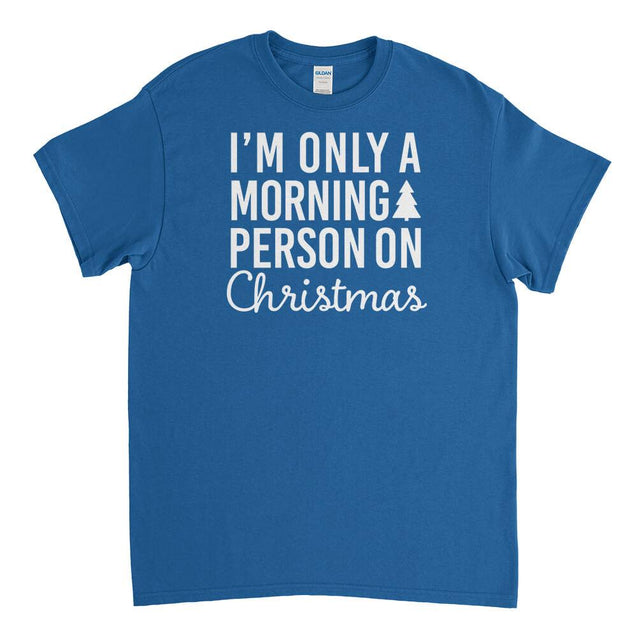 I'm Only a Morning Person On Christmas Mens T-Shirt - Textual Tees