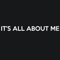 It's All About Me T-Shirt - Textual Tees