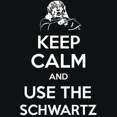 Keep Calm and Use The Schwartz T-Shirt - Textual Tees