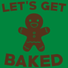 Let's Get Baked T-Shirt - Textual Tees