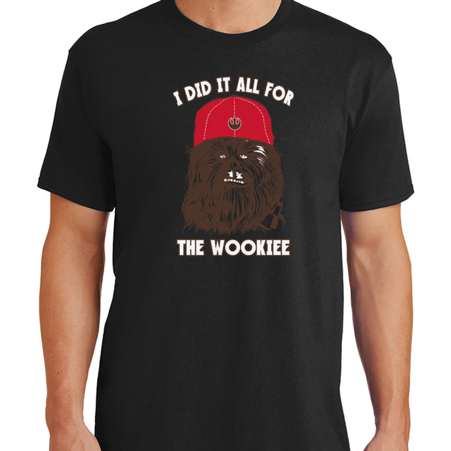 I Did It All For The Wookiee T-Shirt - Textual Tees