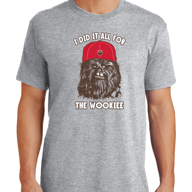 I Did It All For The Wookiee T-Shirt - Textual Tees