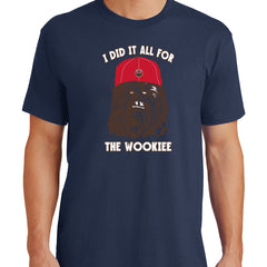 I Did It All For The Wookiee T-Shirt - Textual Tees