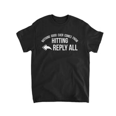 Nothing Good Ever Comes From Hitting Reply All Kids T-Shirt - Textual Tees