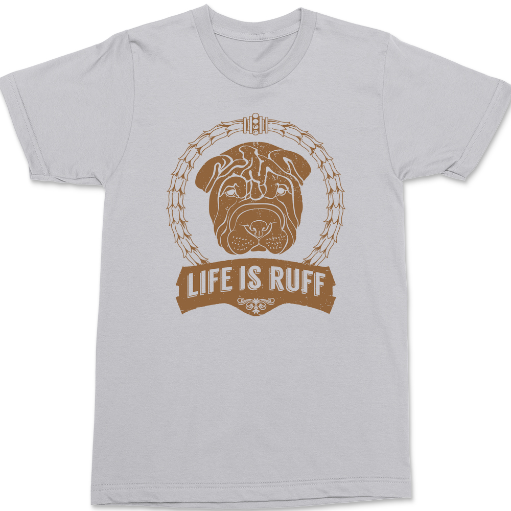 pit bull Life Is Ruff T-Shirt SILVER