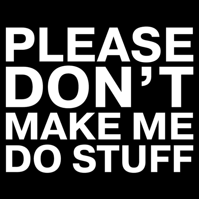 Please Don't Make Me Do Stuff T-Shirt - Textual Tees