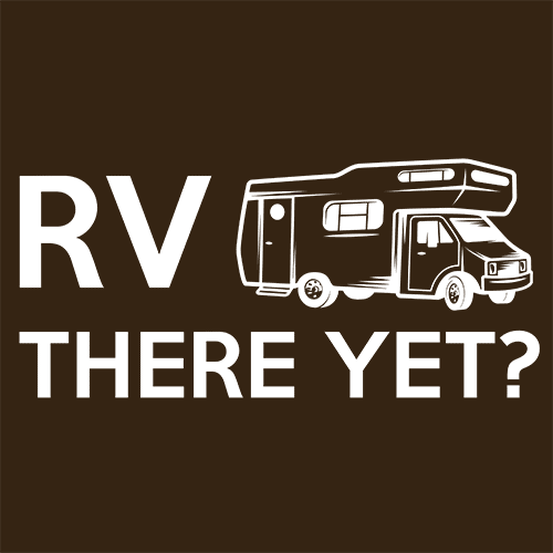RV There Yet Camper Mobile Home T-Shirt - Textual Tees