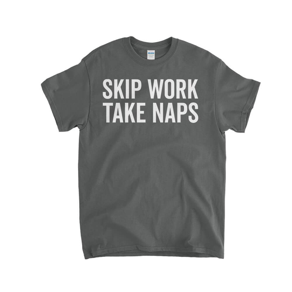 Skip Work Take Naps Kids T-shirt Tees Ab28 - Funny - Skip Work Take ...