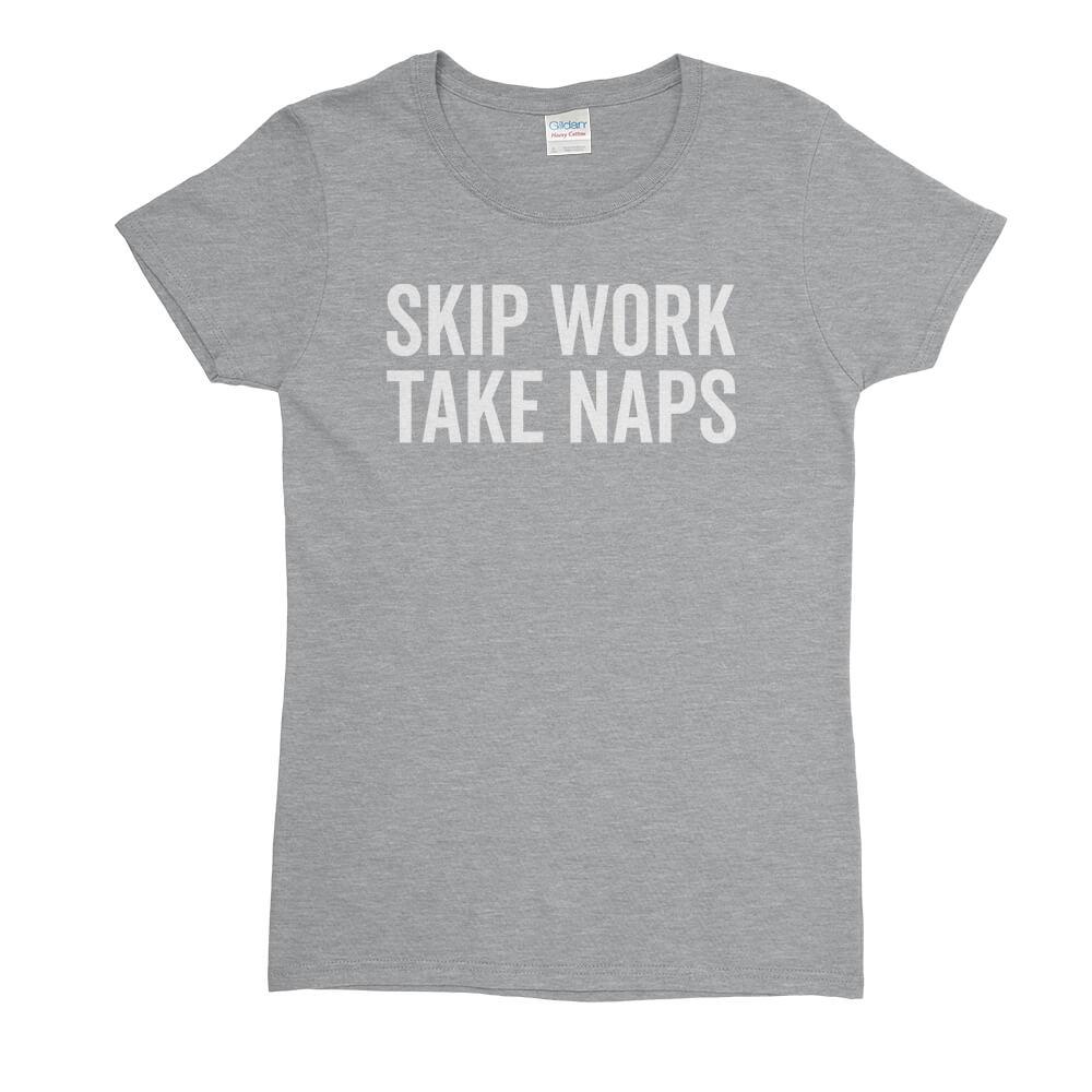 Skip Work Take Naps Womens T-Shirt - Textual Tees