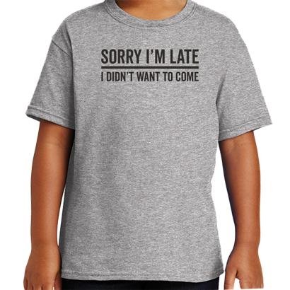 Sorry Im Late T-Shirt - Textual Tees