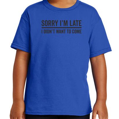 Sorry Im Late T-Shirt - Textual Tees