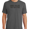 Sorry Im Late T-Shirt - Textual Tees