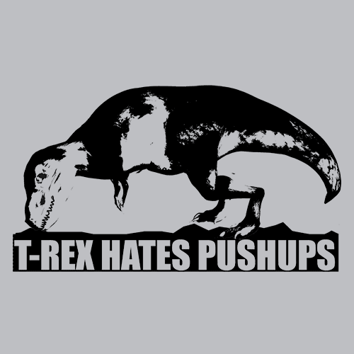 T-Rex Hates Pushups T-Shirt - Textual Tees