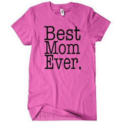 Best Mom Ever T-Shirt - Textual Tees