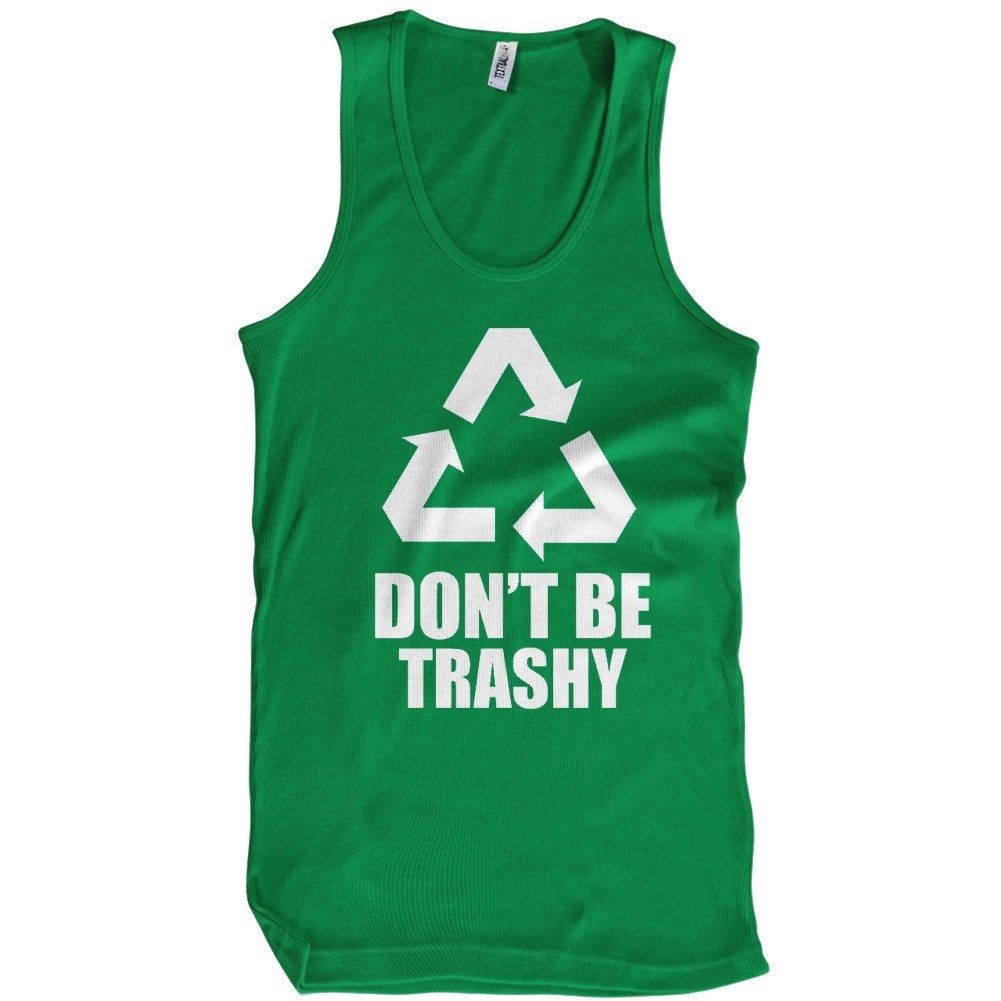 Dont Be Trashy T-Shirt - Textual Tees