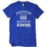 Freedom Is Never More Than One Generation Away From Extinction T-Shirt - Textual Tees