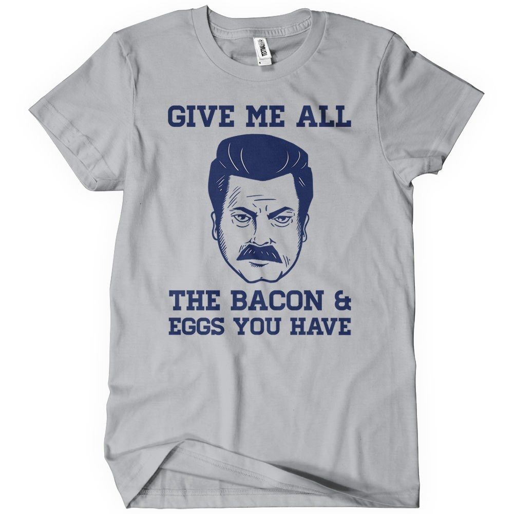 Give Me All The Bacon and Eggs Ron Swanson T-Shirt - Textual Tees