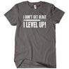 I Don't Get Old I Level Up Birthday T-Shirt - Textual Tees