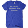 I'm Silently Correcting Your Grammar T-Shirt - Textual Tees