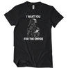 I Want YOU For The Empire T-Shirt - Textual Tees