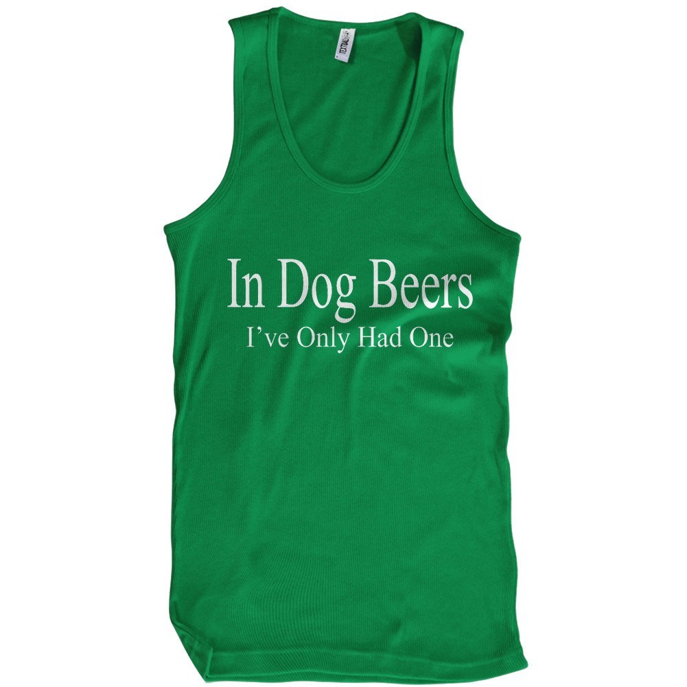 In Dog Beers I've Only Had One T-Shirt - Textual Tees